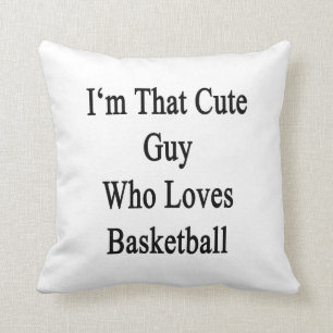I'm That Cute Guy Who Loves Basketball Throw Pillow