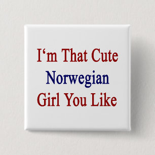 I'm That Cute Norwegian Girl You Like 2 Inch Square Button