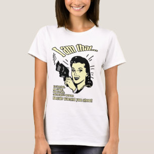 I'm THAT GIRL: God Fearing, Gun Toting, Flag Wavin T-Shirt