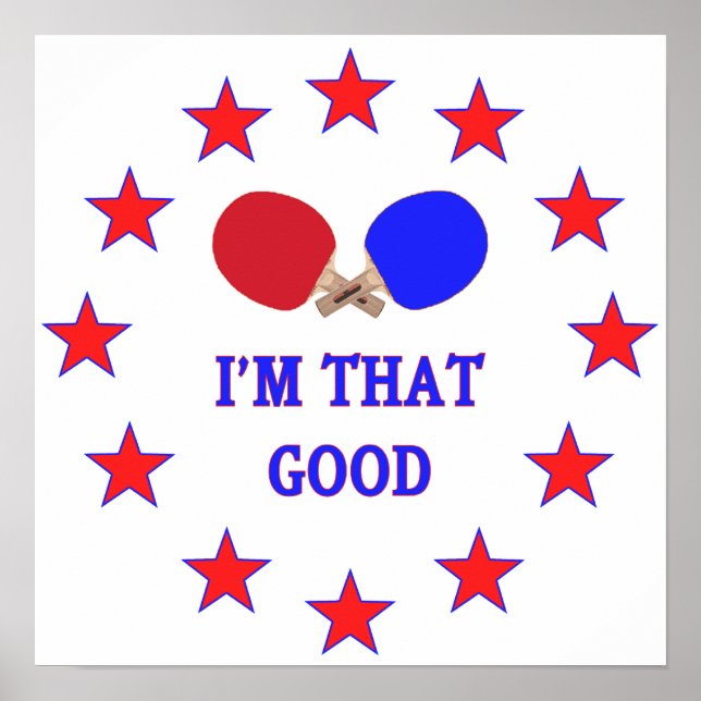 I'm That Good Ping Pong Poster (Front)