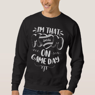 I'm That Mom On Gameday American Football Girl Mom Sweatshirt