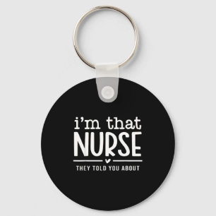 I'm That Nurse They Told You About, Funny Nurse Qu Keychain