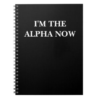 I'm The Alpha Now (Customizable text and colour) Notebook