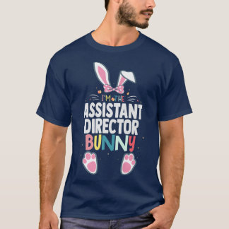 I'm The Assistant Director Bunny Easter Day Rabbit T-Shirt