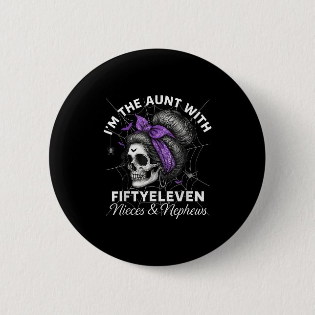 I'm The Aunt With Fiftyeleven Nieces Nephews Hallo 2 Inch Round Button (Front)
