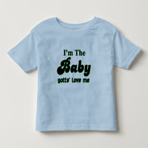 I'm The Baby Gotta' Love Me T-Shirt