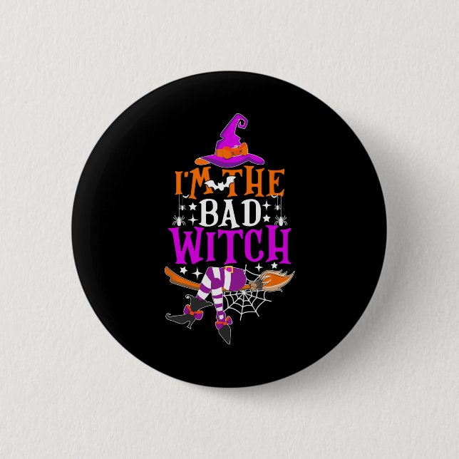 I'm The Bad Witch Fun Witch Halloween Costume  2 Inch Round Button (Front)