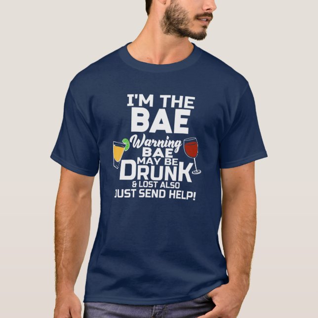 I'm The Bae Warning Bae May Be Lost T-Shirt (Front)