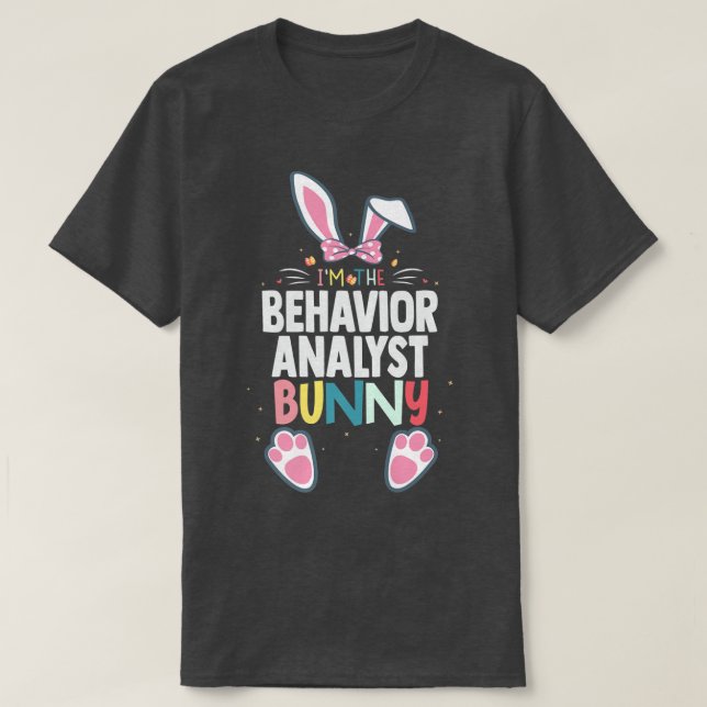 I'm The Behavior Analyst Bunny Easter Day Rabbit M T-Shirt (Design Front)