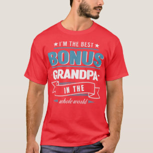 I'm the best Bonus Grandpa Bonus Grandpa T-Shirt