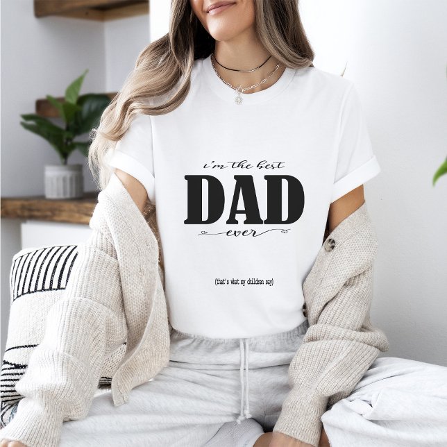 I'm the best DAD ever T-Shirt (Creator Uploaded)