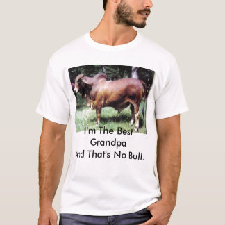 I'm The Best Grandpa And That's No Bull. T-Shirt