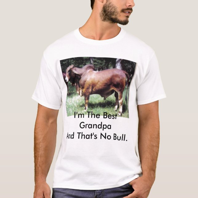 I'm The Best Grandpa And That's No Bull. T-Shirt (Front)