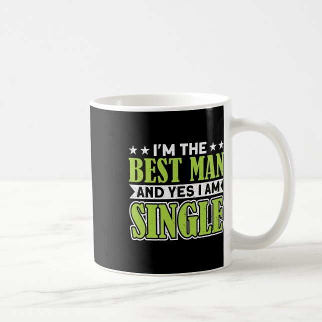 I'm The Best Man And Yes I Am Single Bachelor Part Coffee Mug (Right)