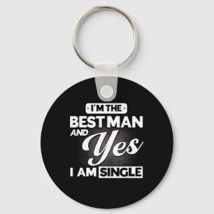 I'm The Best Man And Yes I Am Single Groomsmen Tea Keychain