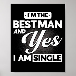 I'm The Best Man And Yes I Am Single Groomsmen Tea Poster