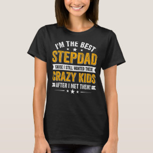 I'm The Best Step Dad Crazy Kids Father's Day T-Shirt