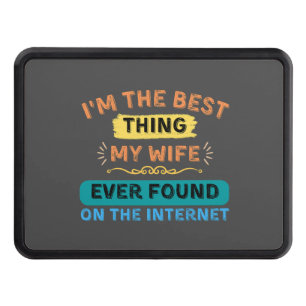I'm The Best Thing My Wife Found, Funny Husband Trailer Hitch Cover