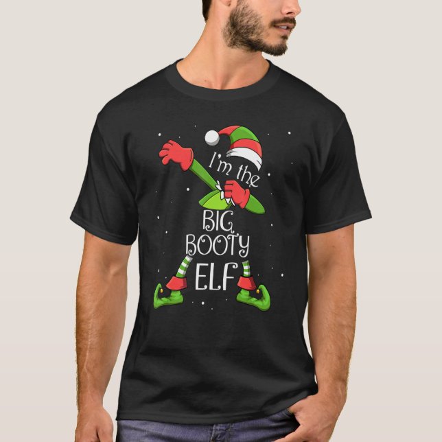 I'm The Big Booty Elf Dabbing Santa Claus Xmas For T-Shirt (Front)
