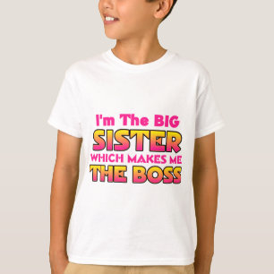 I'm The Big Sister...Boss T-Shirt