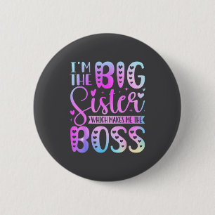 I'm The Big Sister Which Makes Me The Boss Funny S 2 Inch Round Button