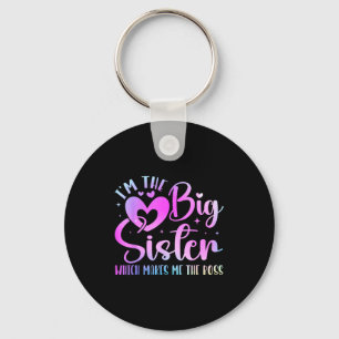 I'm The Big Sister Which Makes Me The Boss Funny S Keychain
