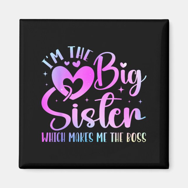 I'm The Big Sister Which Makes Me The Boss Funny S Magnet (Front)