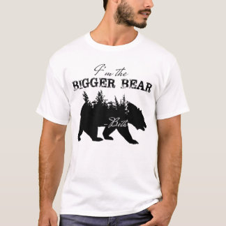 I'm the bigger bear T-Shirt