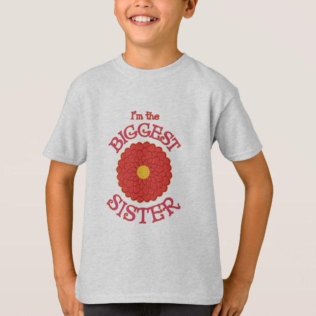 I'm the Biggest Sister Dahlia Flower T-shirt (Front)