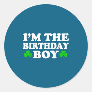 Im The Birthday Boy Irish St Patrick's Day Men Boy Classic Round Sticker
