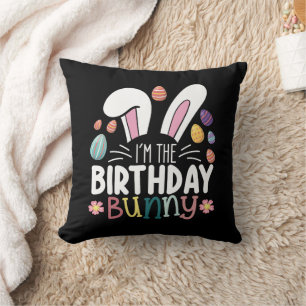 I'm The Birthday Bunny Easter Family Matching Throw Pillow