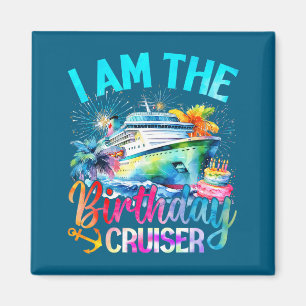 I'm The Birthday Cruiser Funny Cruise Birthday Magnet