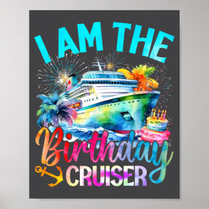 I'm The Birthday Cruiser Funny Cruise Birthday  Poster