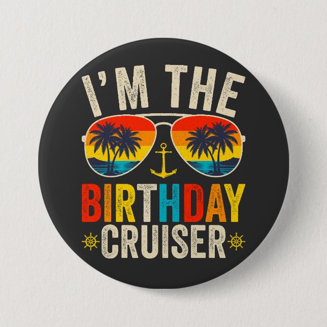 I'm the Birthday Cruiser Vacation Round 3 Inch Round Button (Front)