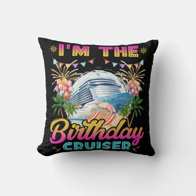 I'm the Birthday Cruiser Vacation Throw Pillow (Front)