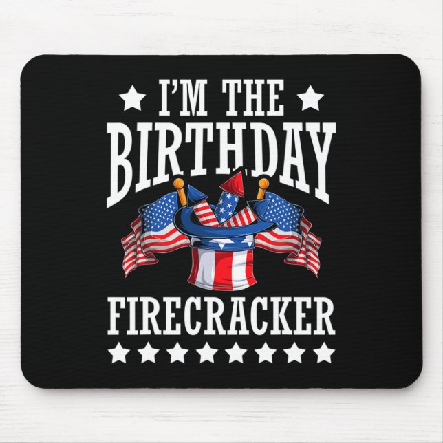 I'm The Birthday Firecracker 4th Of July Independe Mouse Pad (Front)