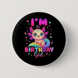 I'm The Birthday Girl Axolotl 2 Inch Round Button