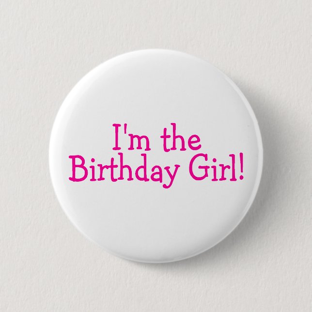 Im The Birthday Girl Pink 2 Inch Round Button (Front)