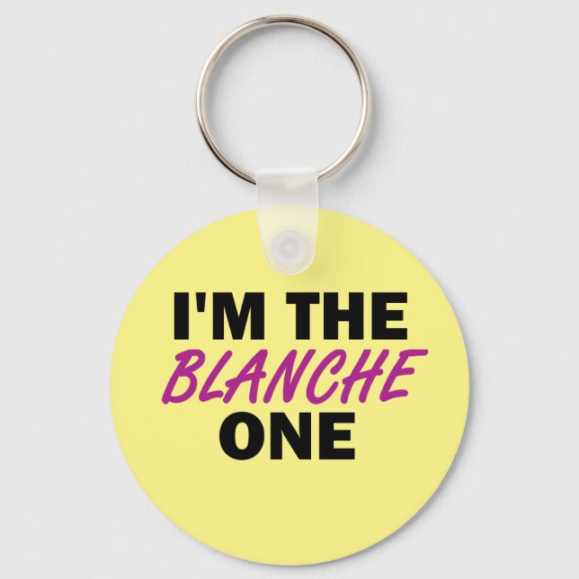 I'm the Blanche One Keychain (Front)