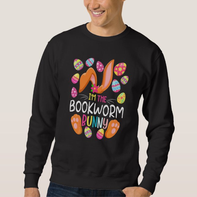 I'm The Bookworm Bunny Cute Eggs Rabit Easter Part Sweatshirt (Front)