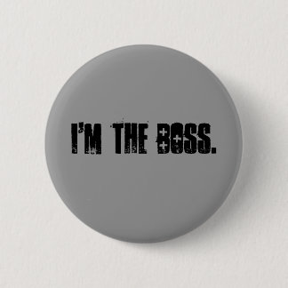 I'M the boss. 2 Inch Round Button