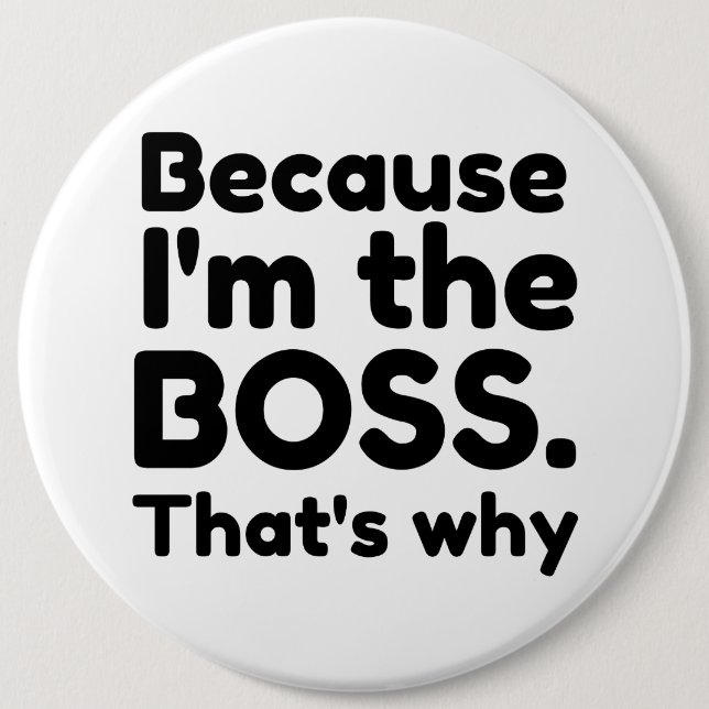 I'm the boss 6 inch round button (Front)