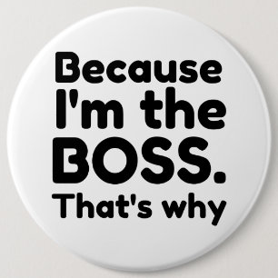 I'm the boss 6 inch round button