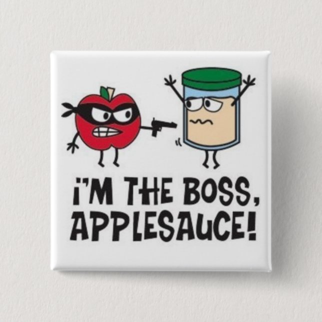 I'm The Boss Applesauce! Button (Front)