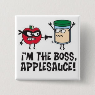 I'm The Boss Applesauce! Button