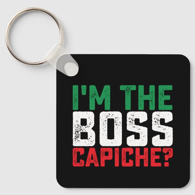 I'm The Boss Capiche Funny Italian Keychain (Front)
