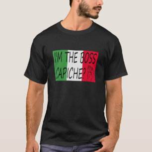 I'm The Boss Capiche Italian Saying On Italian Fl T-Shirt