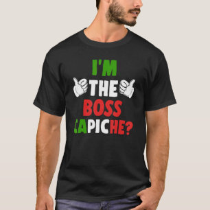 I'm The Boss Capiche Italy Flag Humour Pride Itali T-Shirt