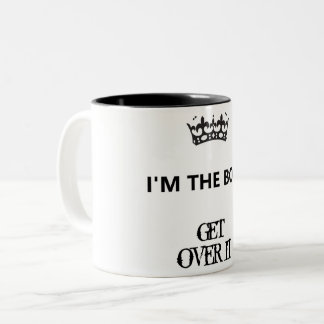 I'm the Boss, Get Over It, Mug