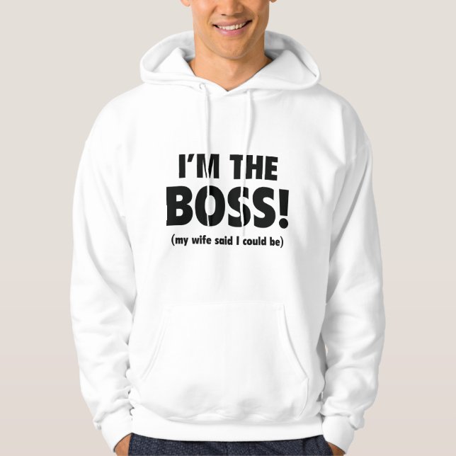 I'm The Boss Hoodie (Front)